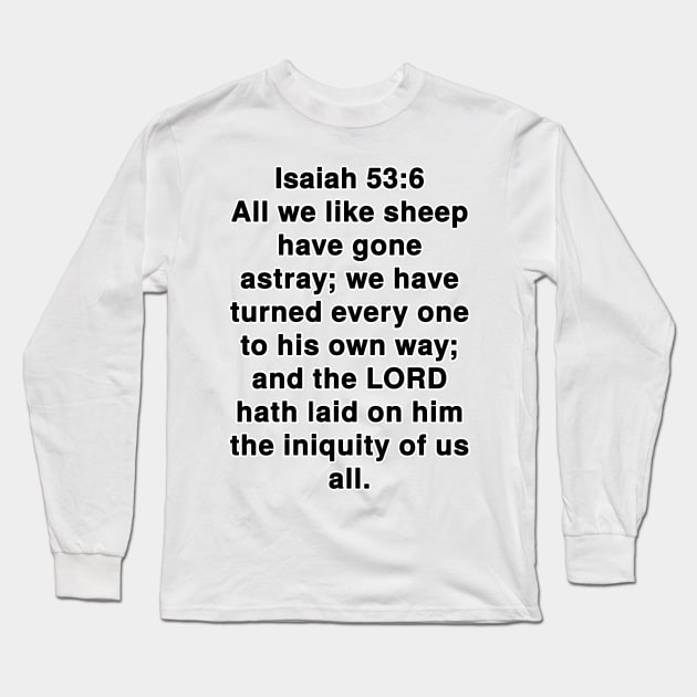 Isaiah 53:6  King James Version (KJV) Bible Verse Typography Long Sleeve T-Shirt by Holy Bible Verses